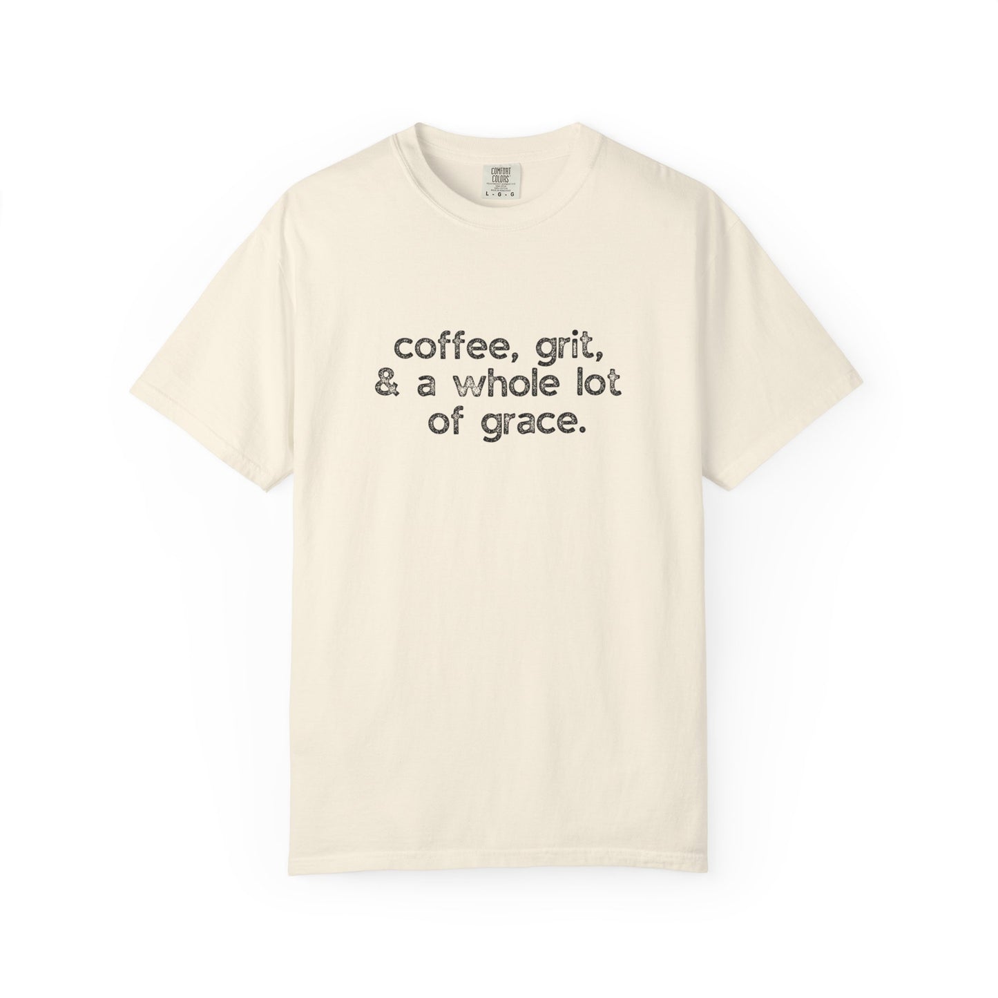 Coffee, Grit & Lots of Grace :: Funny Caffeine Addict Tee :: Caffeine Lover Gift :: Tired Mom Graphic T-shirt :: Real Life Women's Comfort Tee