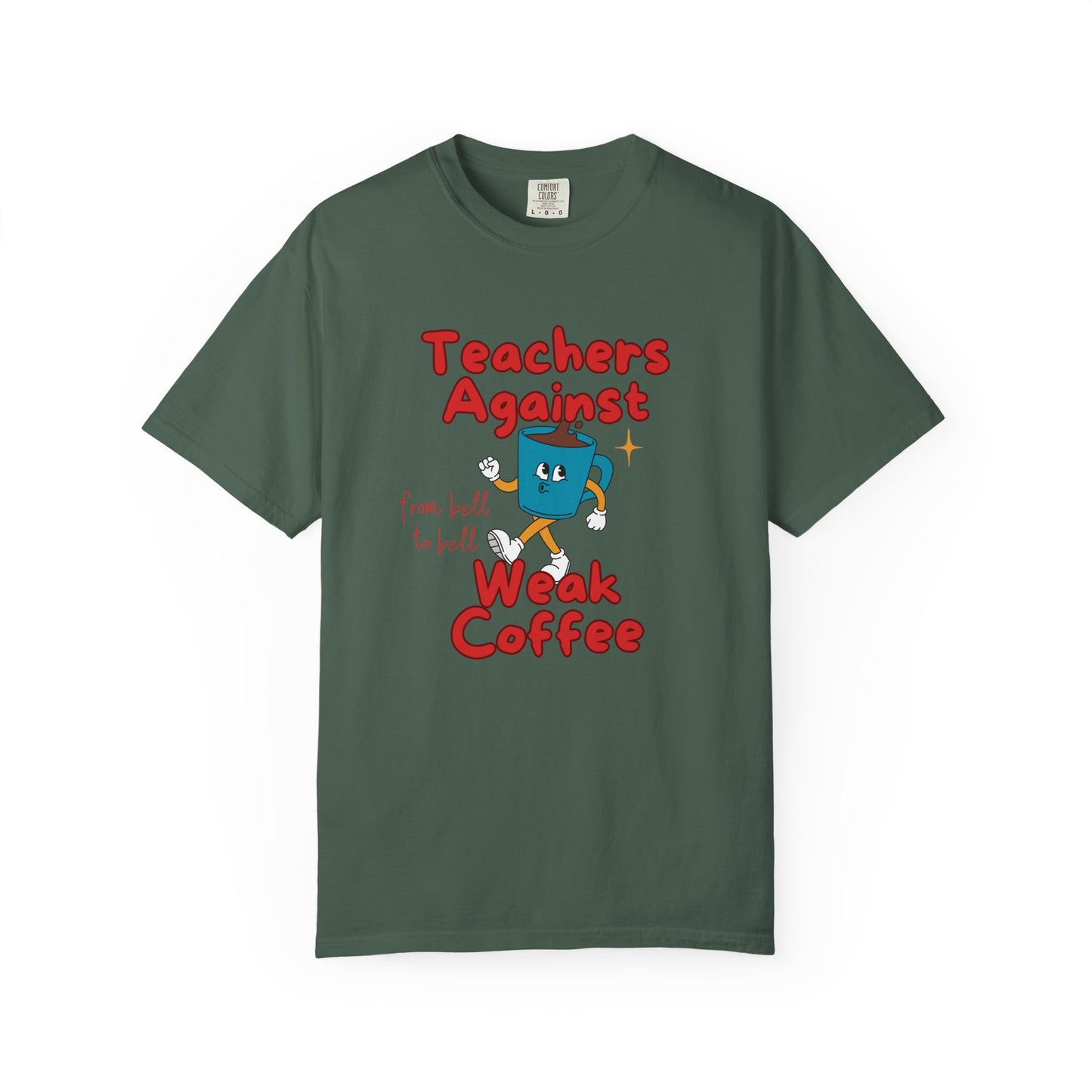 Teachers Against Weak Coffee, Funny Teacher Shirt, Unisex T-Shirt, Gift for Educators, Back to School Gear, Coffee Lovers Apparel
