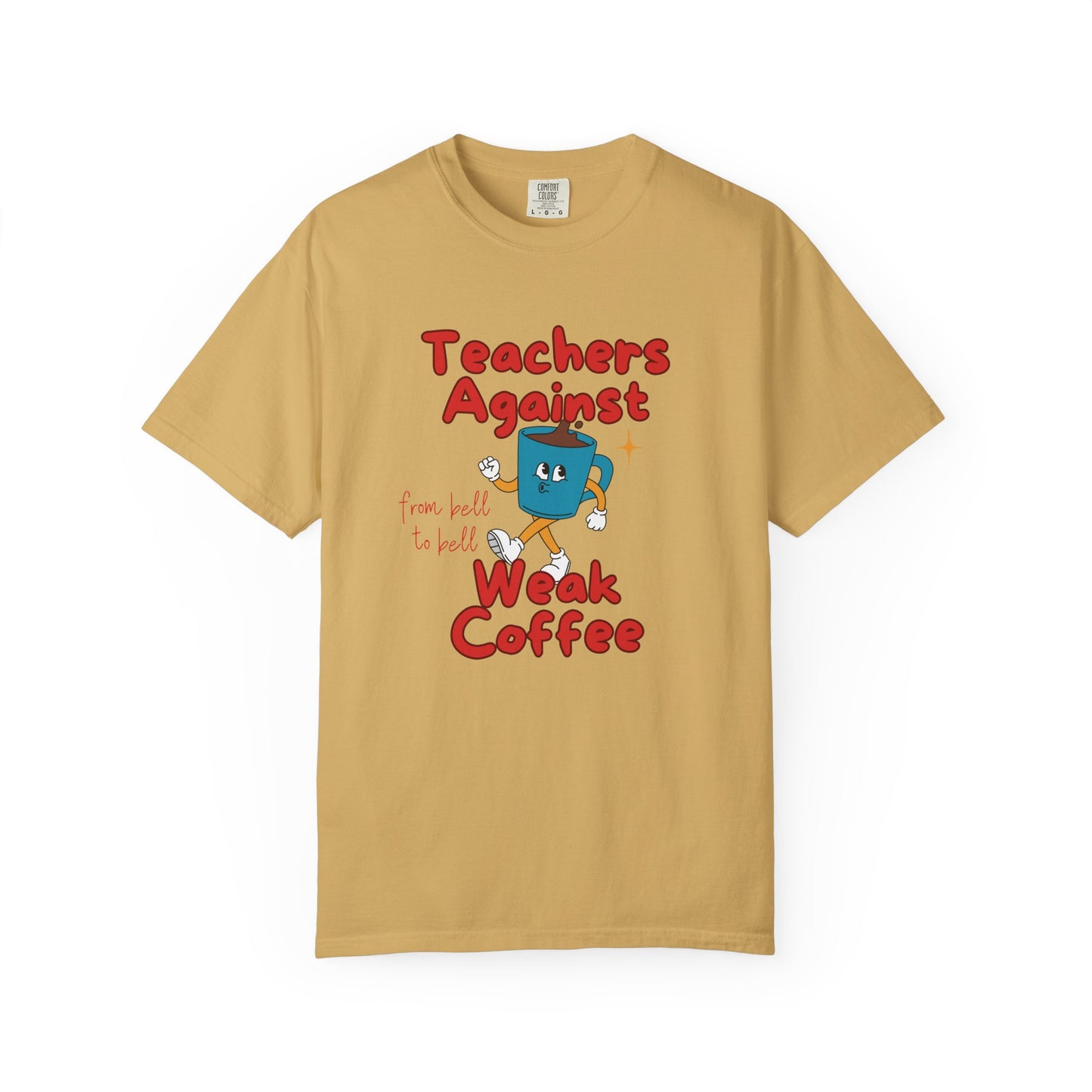 Teachers Against Weak Coffee, Funny Teacher Shirt, Unisex T-Shirt, Gift for Educators, Back to School Gear, Coffee Lovers Apparel