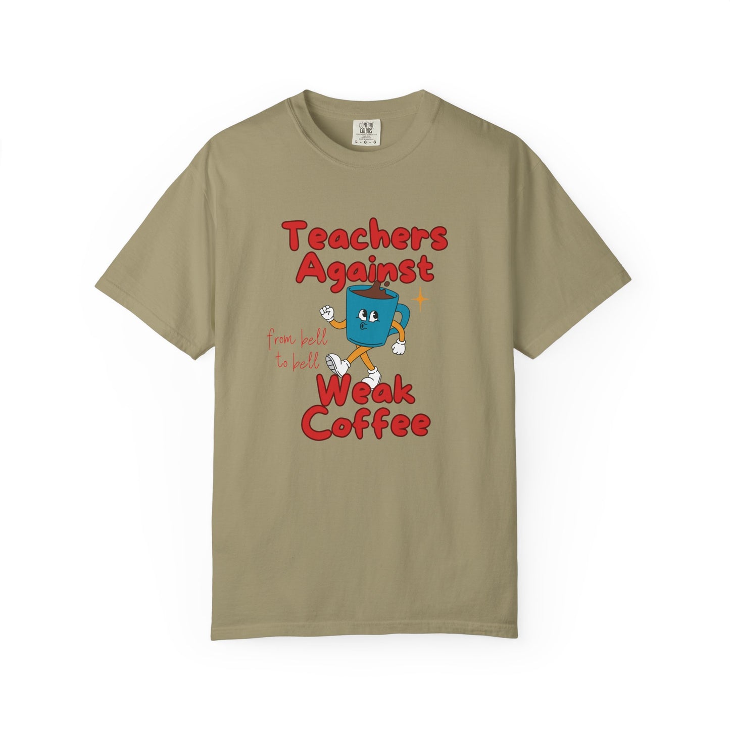 Teachers Against Weak Coffee, Funny Teacher Shirt, Unisex T-Shirt, Gift for Educators, Back to School Gear, Coffee Lovers Apparel
