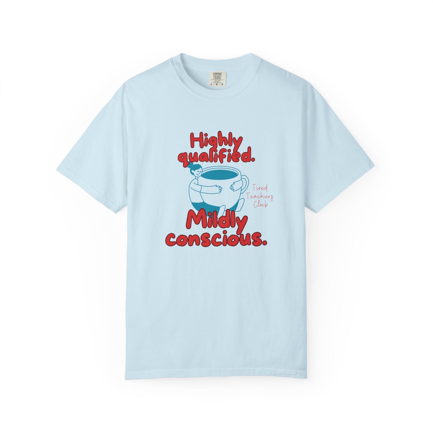 Highly Qualified. Mildly Conscious, Funny Teacher Shirt, Unisex T-Shirt, Gift for Educators, Back to School Gear, Coffee Lovers Apparel