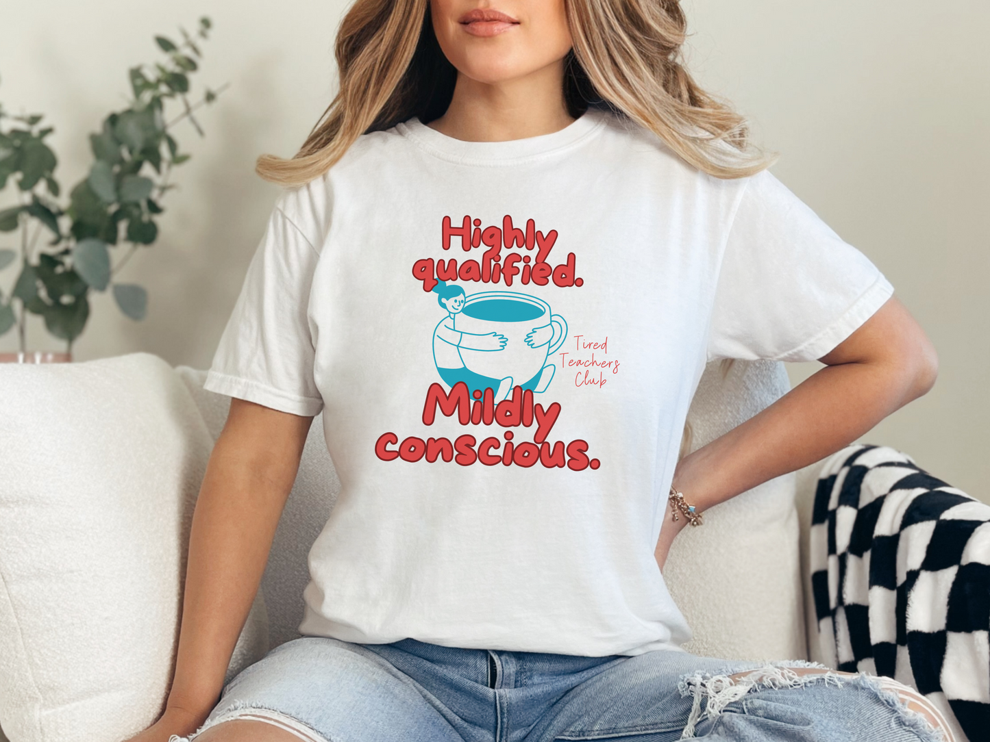 Highly Qualified. Mildly Conscious, Funny Teacher Shirt, Unisex T-Shirt, Gift for Educators, Back to School Gear, Coffee Lovers Apparel