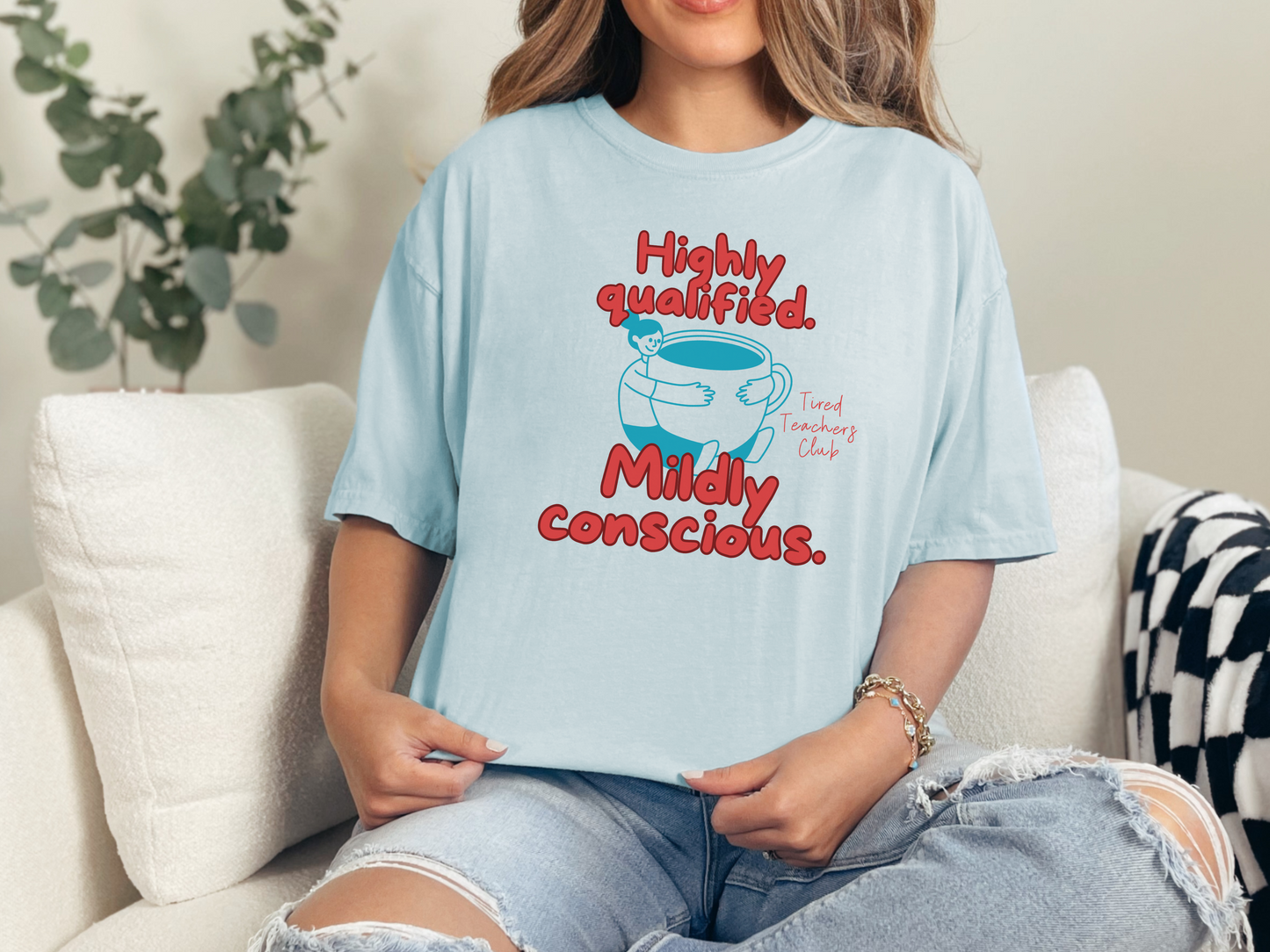 Highly Qualified. Mildly Conscious, Funny Teacher Shirt, Unisex T-Shirt, Gift for Educators, Back to School Gear, Coffee Lovers Apparel