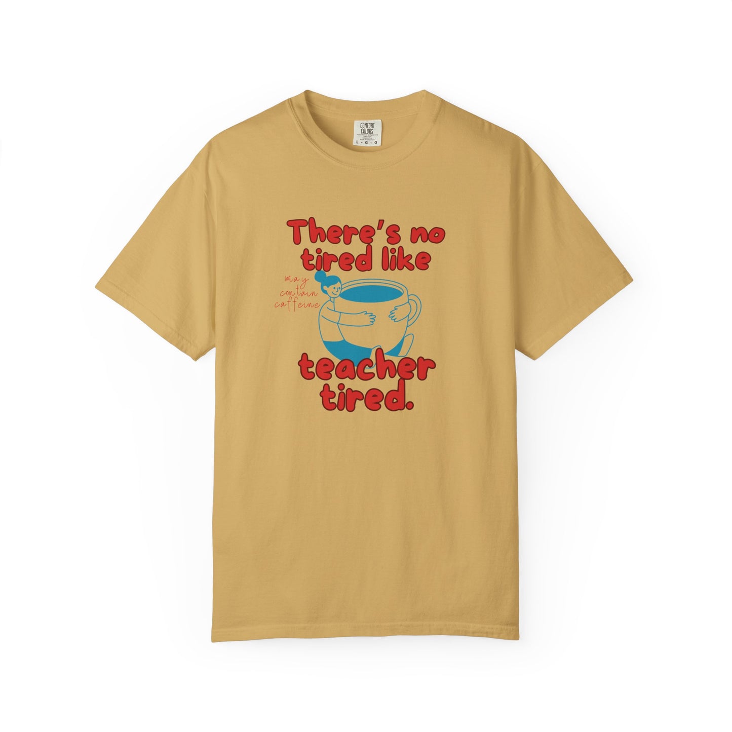 There's No Tired Like Teacher Tired, Funny Teacher Shirt, Unisex T-Shirt, Gift for Educators, Back to School Gear, Coffee Lovers Apparel