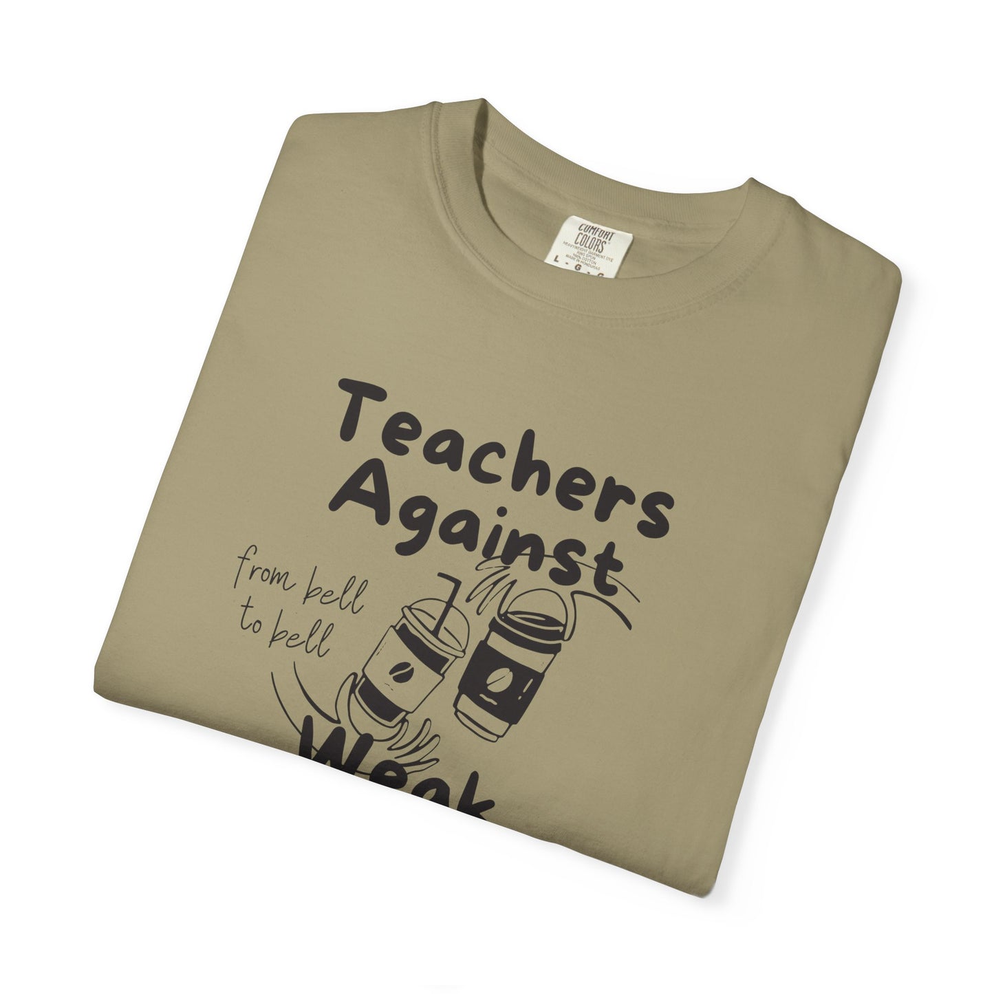 Teachers Against Weak Coffee, Funny Teacher Shirt, Unisex T-Shirt, Gift for Educators, Back to School Gear, Coffee Lovers Apparel