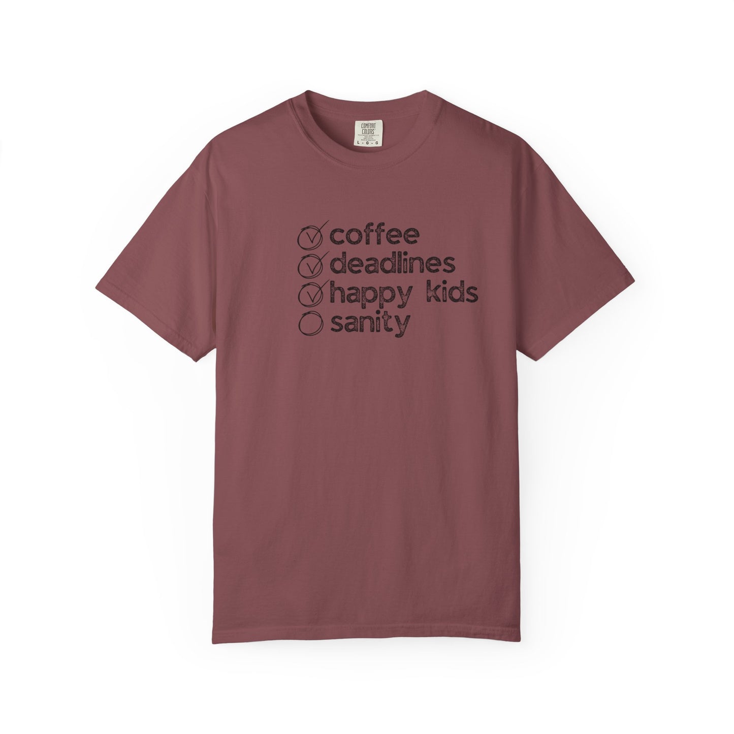 Coffee, Deadlines, Happy Kids, Sanity :: Funny Caffeine Addict Tee :: Caffeine Lover Gift :: Tired Mom Graphic T-shirt :: Real Life Women's Comfort Tee