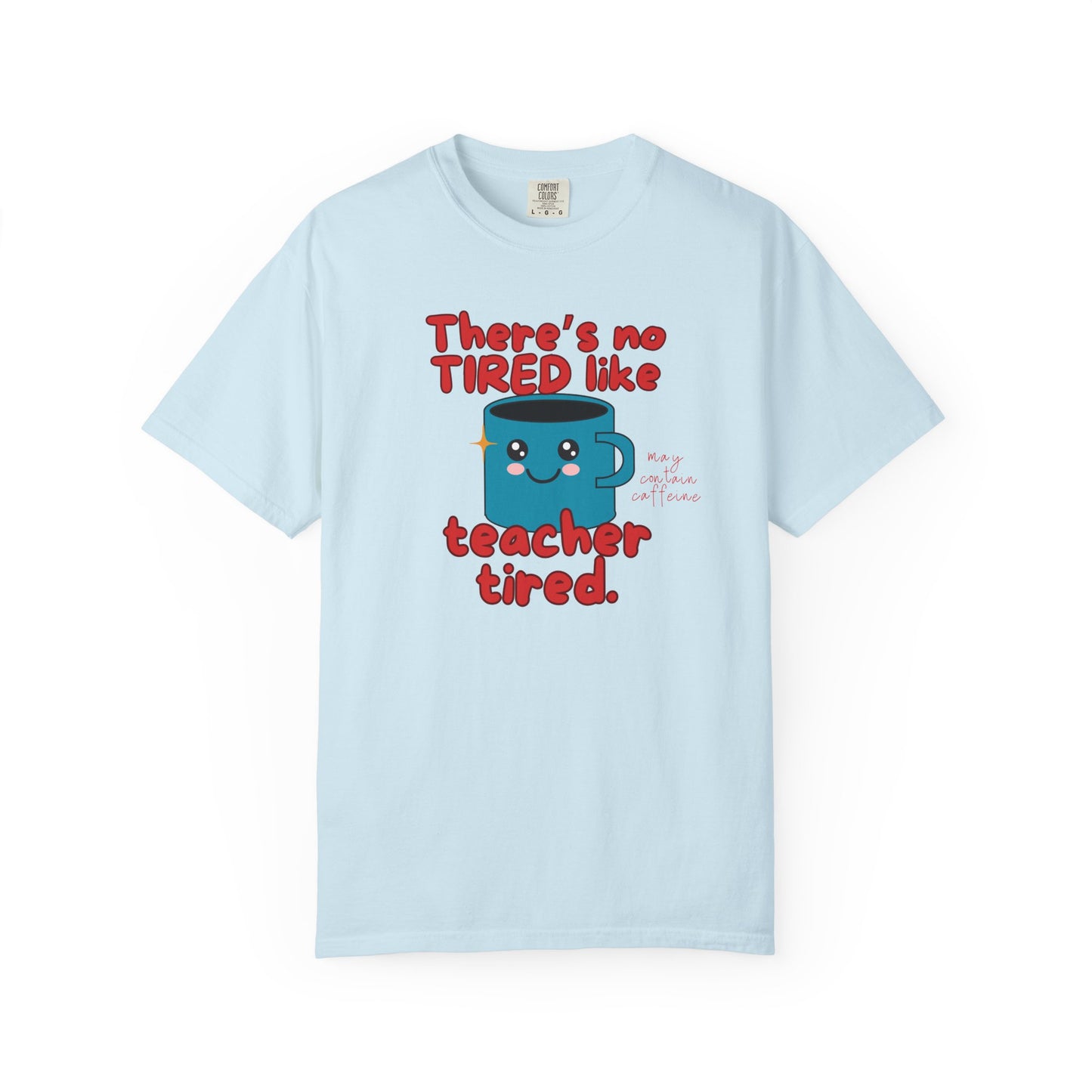 There's No Tired Like Teacher Tired, Funny Teacher Shirt, Unisex T-Shirt, Gift for Educators, Back to School Gear, Coffee Lovers Apparel