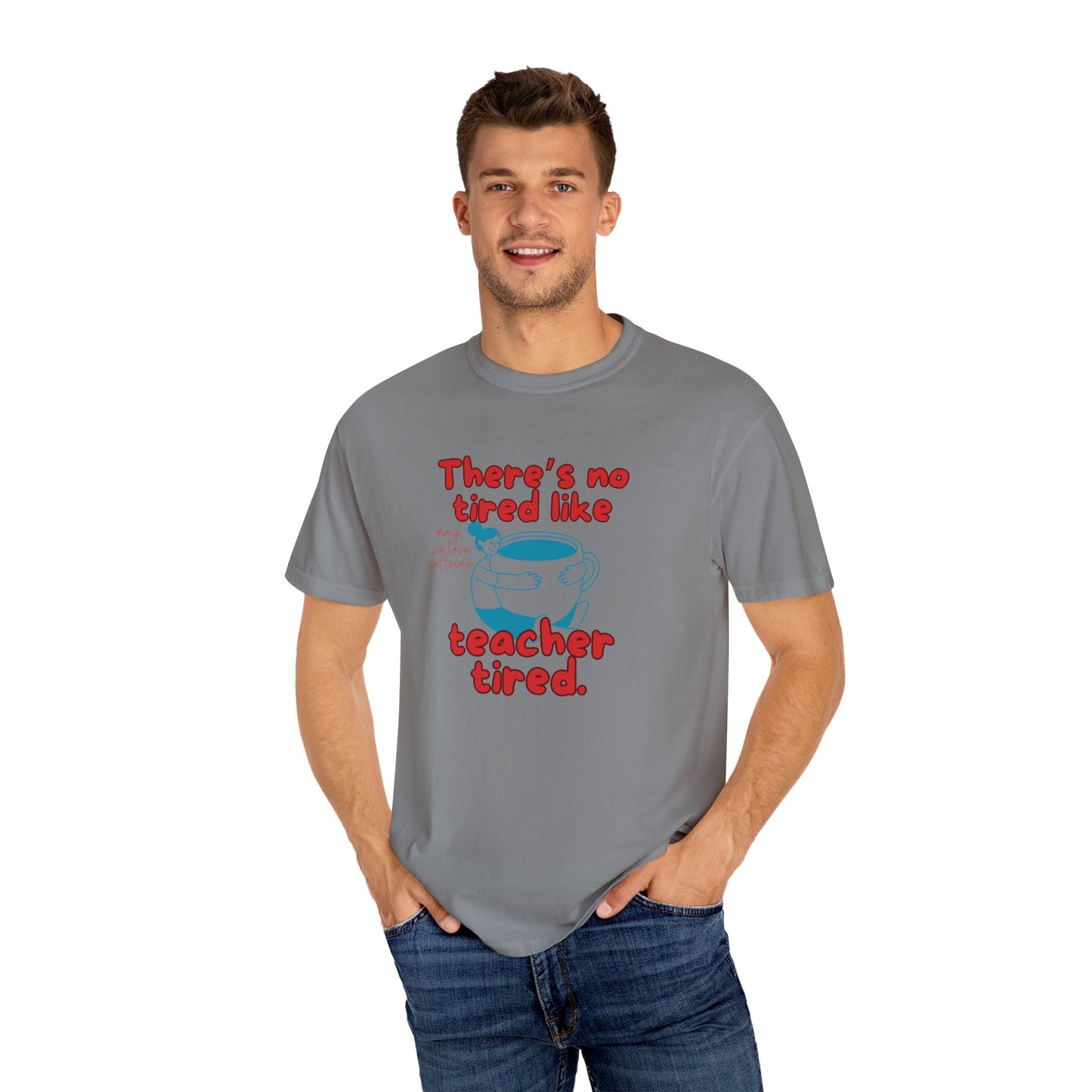There's No Tired Like Teacher Tired, Funny Teacher Shirt, Unisex T-Shirt, Gift for Educators, Back to School Gear, Coffee Lovers Apparel