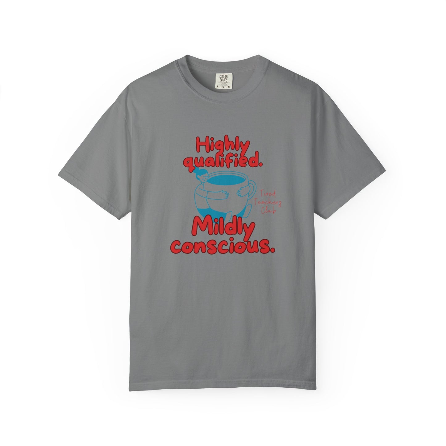 Highly Qualified. Mildly Conscious, Funny Teacher Shirt, Unisex T-Shirt, Gift for Educators, Back to School Gear, Coffee Lovers Apparel