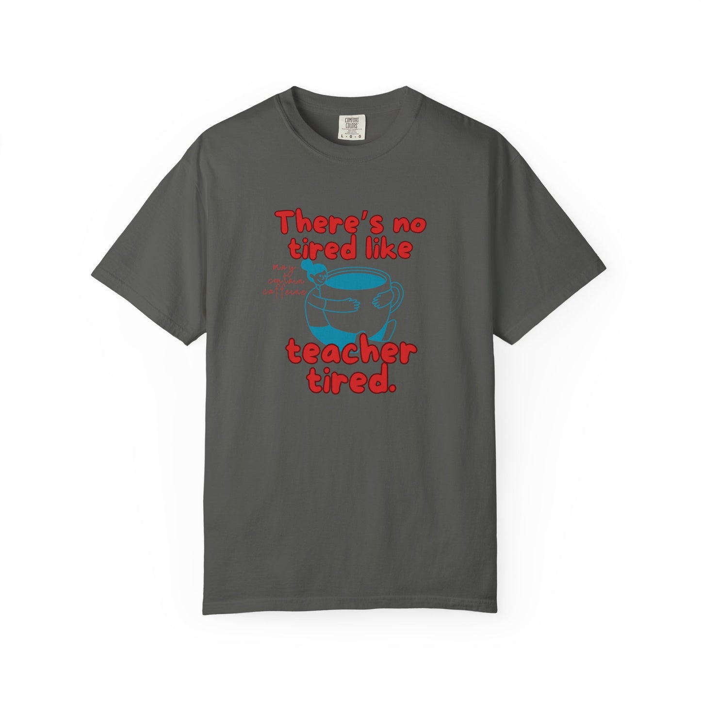 There's No Tired Like Teacher Tired, Funny Teacher Shirt, Unisex T-Shirt, Gift for Educators, Back to School Gear, Coffee Lovers Apparel