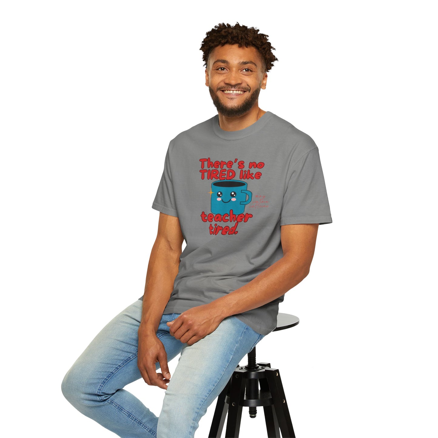 There's No Tired Like Teacher Tired, Funny Teacher Shirt, Unisex T-Shirt, Gift for Educators, Back to School Gear, Coffee Lovers Apparel