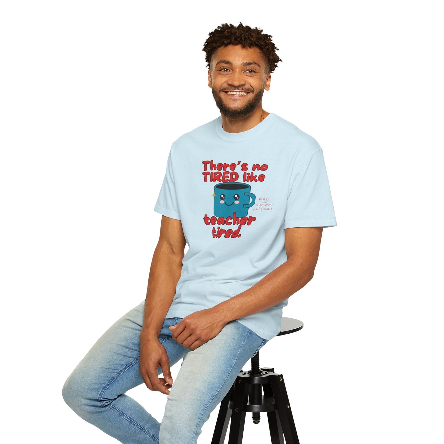 There's No Tired Like Teacher Tired, Funny Teacher Shirt, Unisex T-Shirt, Gift for Educators, Back to School Gear, Coffee Lovers Apparel