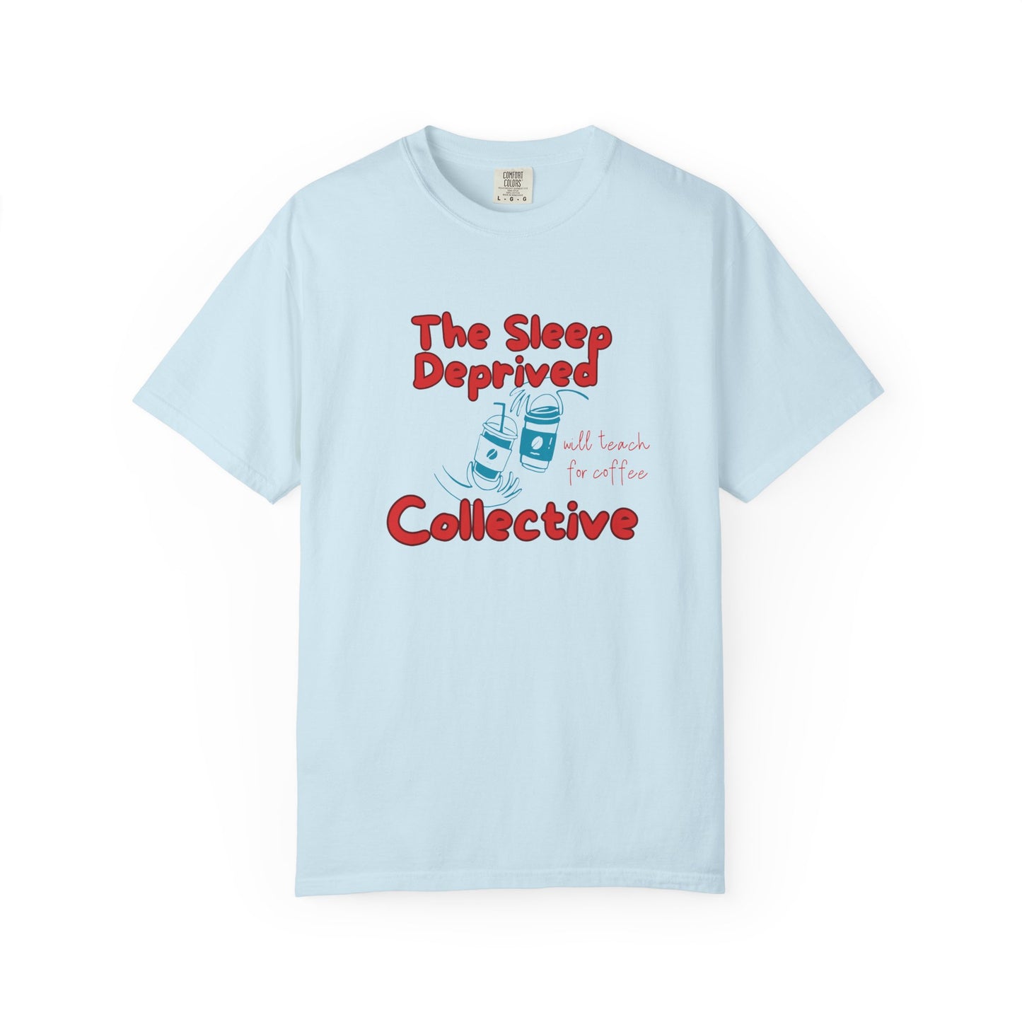The Sleep Deprived Collective, Funny Teacher Shirt, Unisex T-Shirt, Gift for Educators, Back to School Gear, Coffee Lovers Apparel