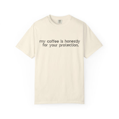 My Coffee is Honestly For Your Protection :: Funny Caffeine Addict Tee :: Caffeine Lover Gift :: Tired Mom Graphic T-shirt :: Real Life Women's Comfort Tee