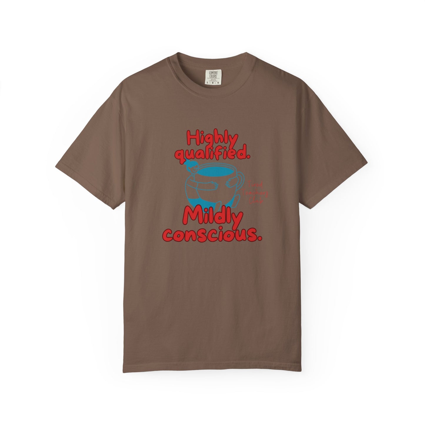 Highly Qualified. Mildly Conscious, Funny Teacher Shirt, Unisex T-Shirt, Gift for Educators, Back to School Gear, Coffee Lovers Apparel