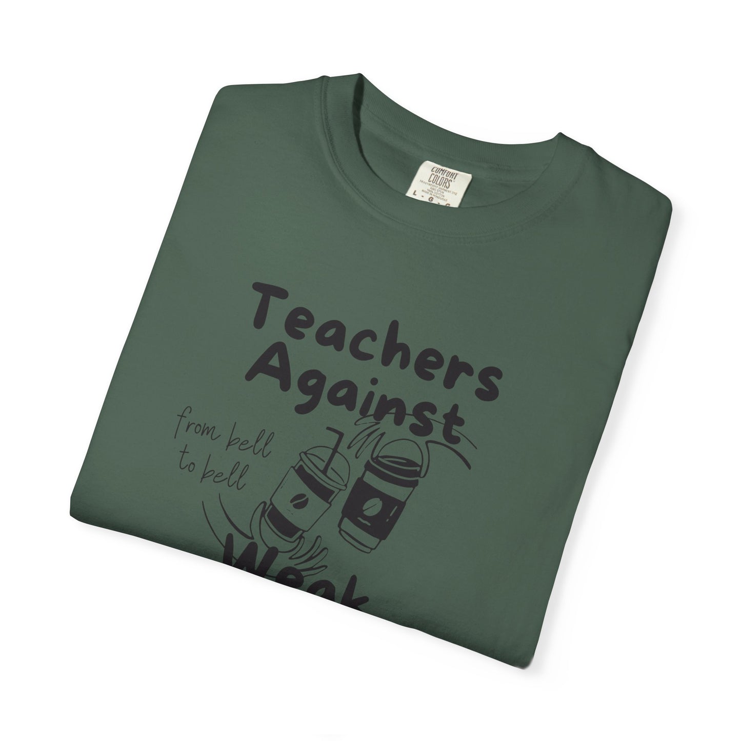 Teachers Against Weak Coffee, Funny Teacher Shirt, Unisex T-Shirt, Gift for Educators, Back to School Gear, Coffee Lovers Apparel