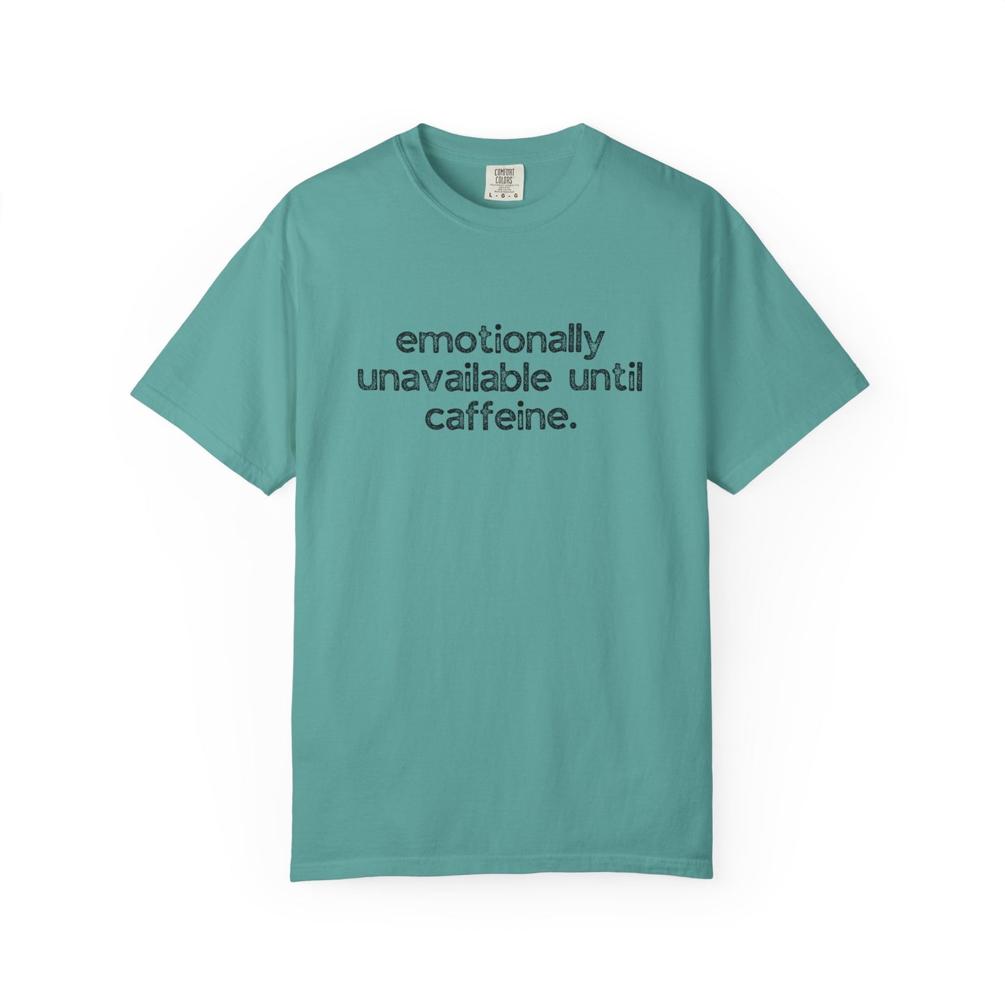 Emotionally Unavailable Until Caffeine :: Funny Caffeine Addict Tee :: Caffeine Lover Gift :: Tired Mom Graphic T-shirt :: Real Life Women's Comfort Tee