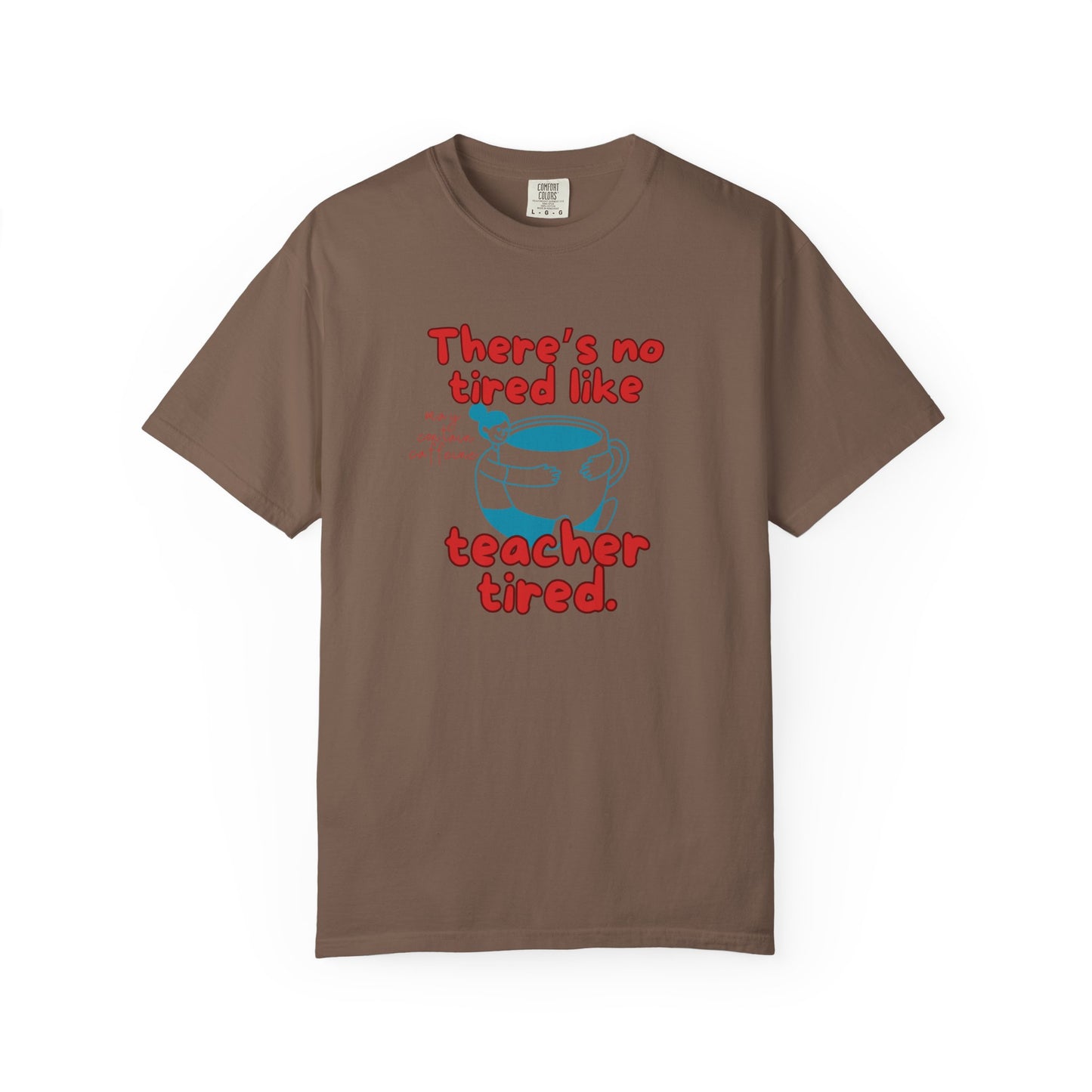 There's No Tired Like Teacher Tired, Funny Teacher Shirt, Unisex T-Shirt, Gift for Educators, Back to School Gear, Coffee Lovers Apparel