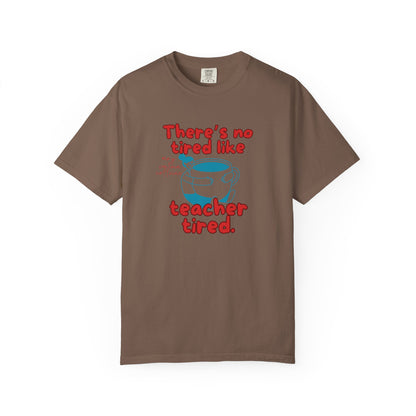 There's No Tired Like Teacher Tired, Funny Teacher Shirt, Unisex T-Shirt, Gift for Educators, Back to School Gear, Coffee Lovers Apparel