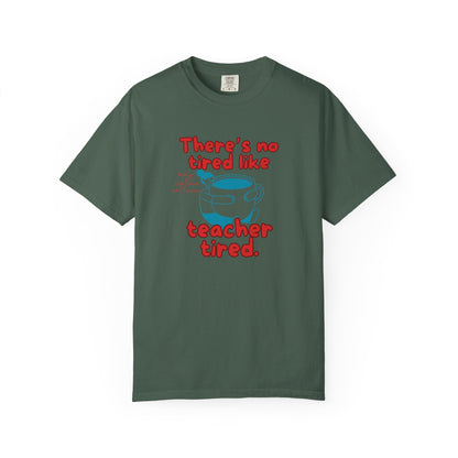 There's No Tired Like Teacher Tired, Funny Teacher Shirt, Unisex T-Shirt, Gift for Educators, Back to School Gear, Coffee Lovers Apparel