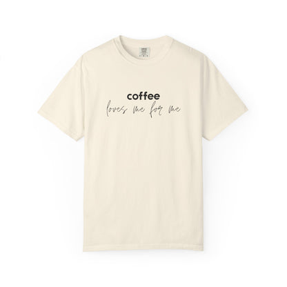 Coffee Loves Me for Me :: Funny Caffeine Addict Tee :: Caffeine Lover Gift :: Tired Mom Graphic T-shirt :: Real Life Women's Comfort Tee