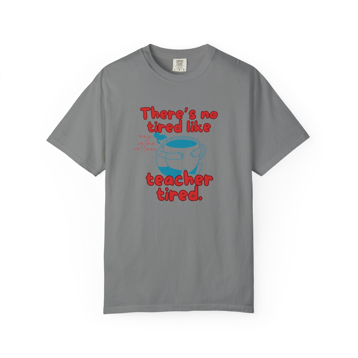 There's No Tired Like Teacher Tired, Funny Teacher Shirt, Unisex T-Shirt, Gift for Educators, Back to School Gear, Coffee Lovers Apparel