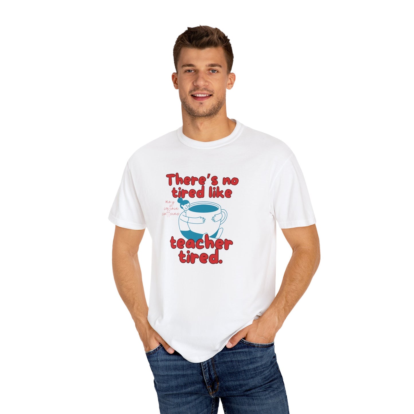 There's No Tired Like Teacher Tired, Funny Teacher Shirt, Unisex T-Shirt, Gift for Educators, Back to School Gear, Coffee Lovers Apparel