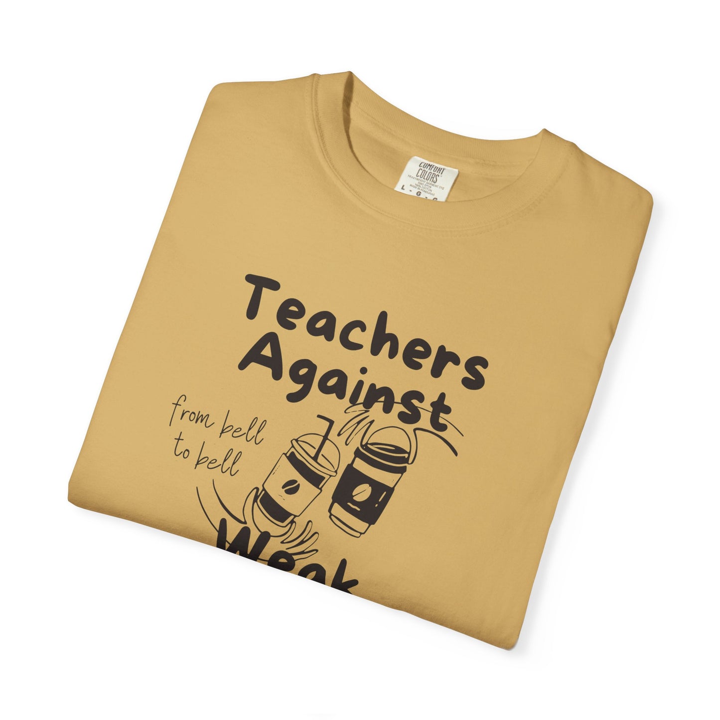 Teachers Against Weak Coffee, Funny Teacher Shirt, Unisex T-Shirt, Gift for Educators, Back to School Gear, Coffee Lovers Apparel