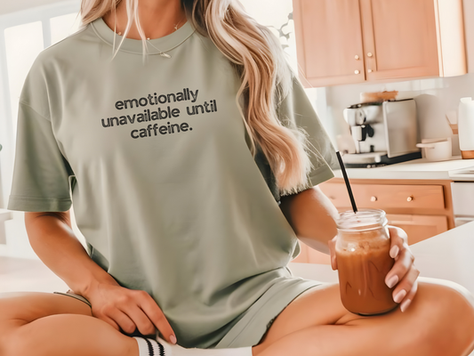 Emotionally Unavailable Until Caffeine :: Funny Caffeine Addict Tee :: Caffeine Lover Gift :: Tired Mom Graphic T-shirt :: Real Life Women's Comfort Tee