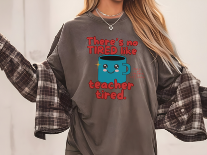 There's No Tired Like Teacher Tired, Funny Teacher Shirt, Unisex T-Shirt, Gift for Educators, Back to School Gear, Coffee Lovers Apparel