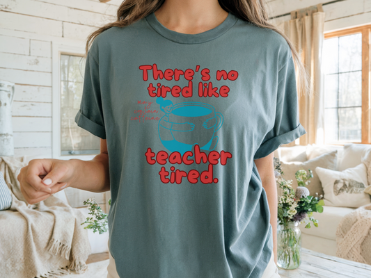 There's No Tired Like Teacher Tired, Funny Teacher Shirt, Unisex T-Shirt, Gift for Educators, Back to School Gear, Coffee Lovers Apparel