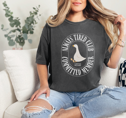 Always Tired Silly Goose T-Shirt, Casual Wear, Unique Gift, Animal Lover Shirt, Caffeine Addict Tee