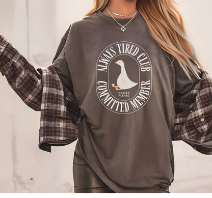 Always Tired Silly Goose T-Shirt, Casual Wear, Unique Gift, Animal Lover Shirt, Caffeine Addict Tee