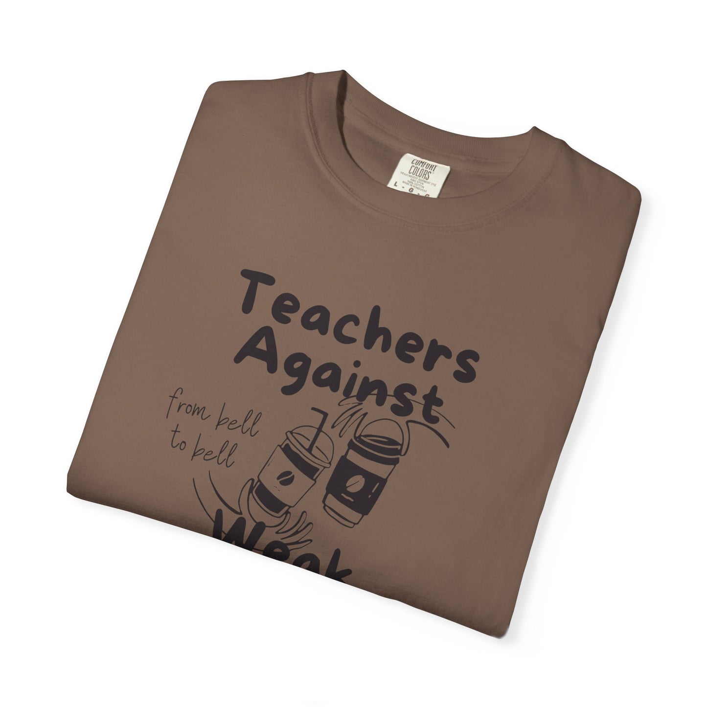 Teachers Against Weak Coffee, Funny Teacher Shirt, Unisex T-Shirt, Gift for Educators, Back to School Gear, Coffee Lovers Apparel