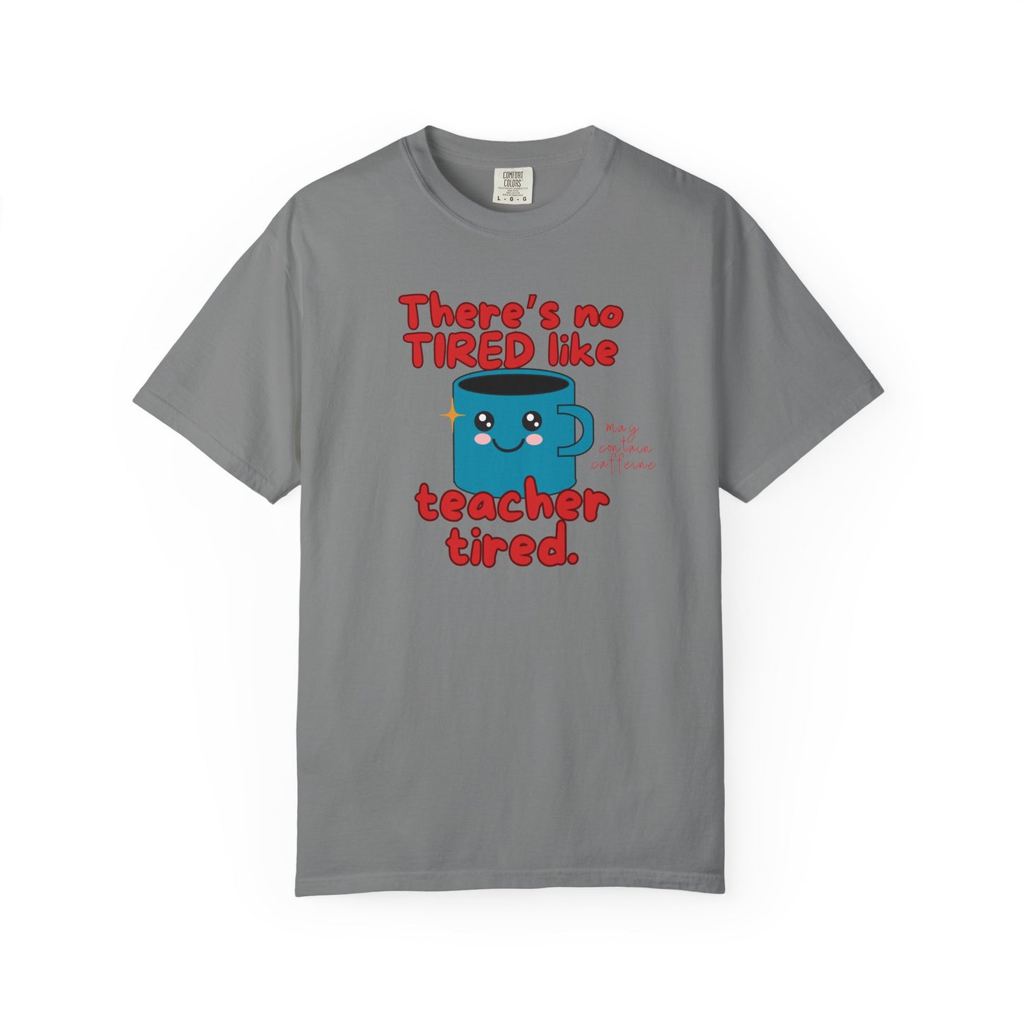 There's No Tired Like Teacher Tired, Funny Teacher Shirt, Unisex T-Shirt, Gift for Educators, Back to School Gear, Coffee Lovers Apparel