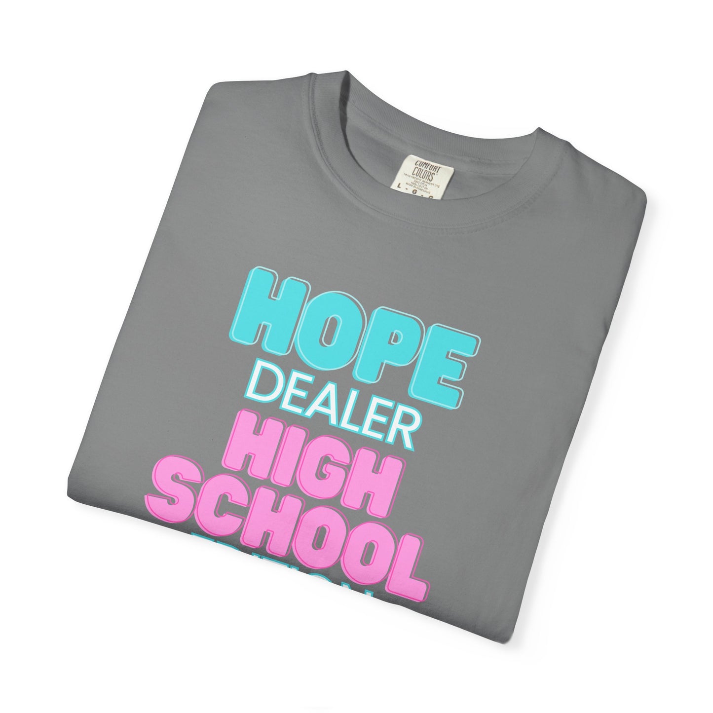 Hope Dealer;  High School; Unisex Tee, Casual Wear, Gift for Students/Teachers, Trendy T-Shirt, Back to School Apparel