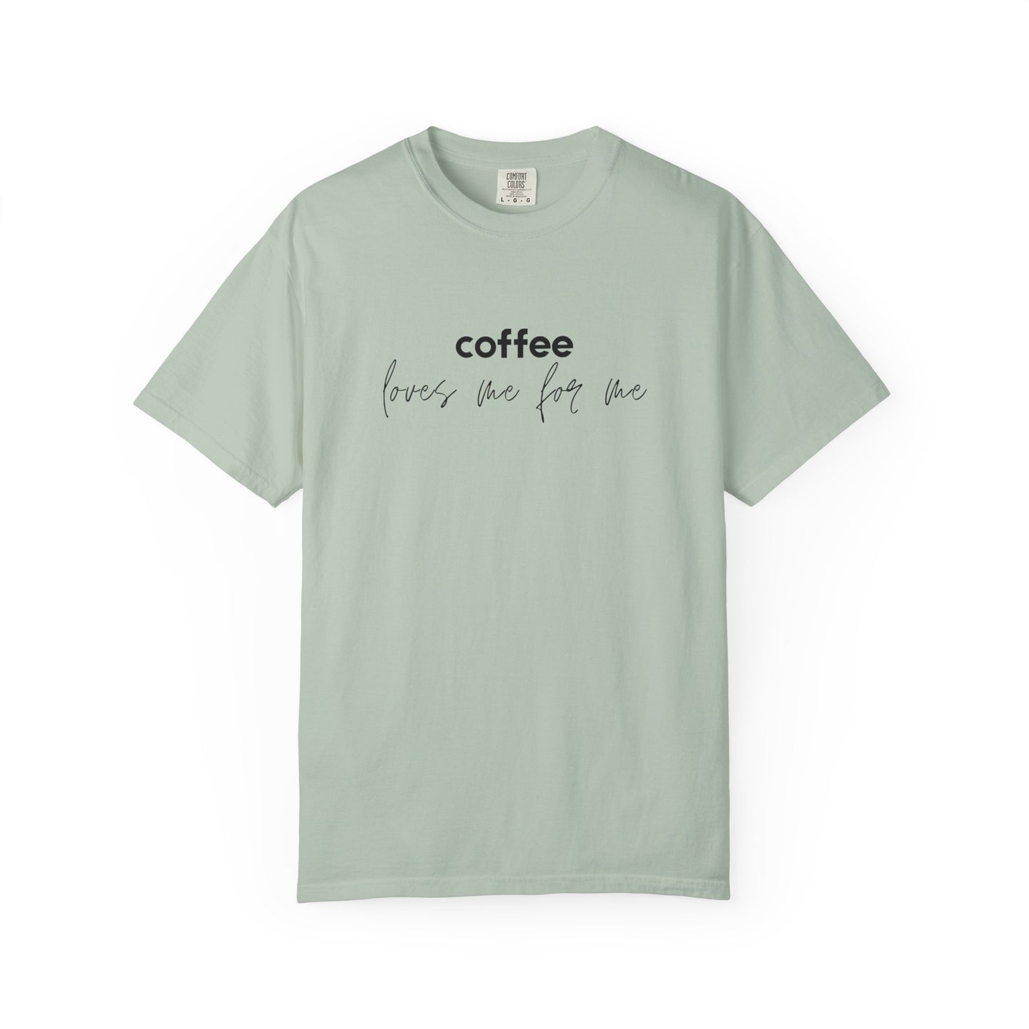 Coffee Loves Me for Me :: Funny Caffeine Addict Tee :: Caffeine Lover Gift :: Tired Mom Graphic T-shirt :: Real Life Women's Comfort Tee