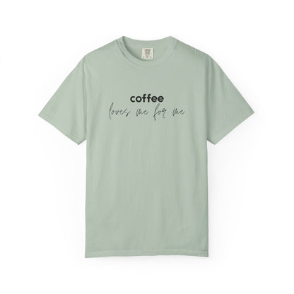 Coffee Loves Me for Me :: Funny Caffeine Addict Tee :: Caffeine Lover Gift :: Tired Mom Graphic T-shirt :: Real Life Women's Comfort Tee