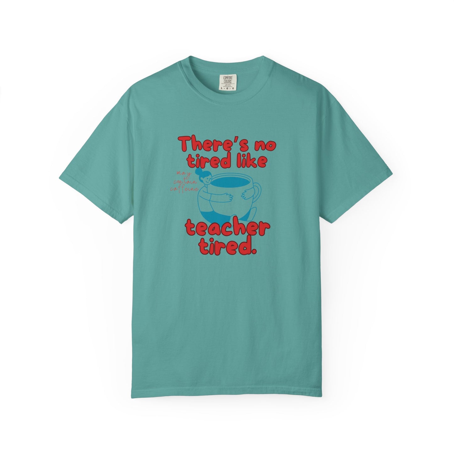 There's No Tired Like Teacher Tired, Funny Teacher Shirt, Unisex T-Shirt, Gift for Educators, Back to School Gear, Coffee Lovers Apparel