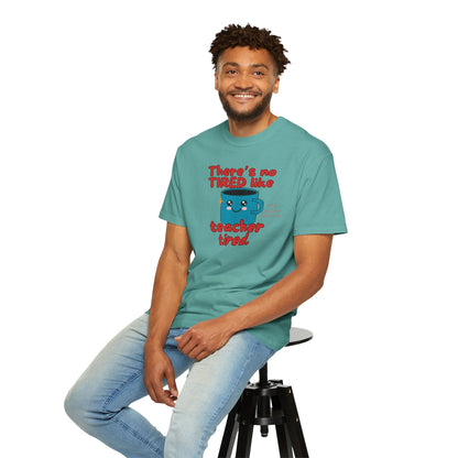 There's No Tired Like Teacher Tired, Funny Teacher Shirt, Unisex T-Shirt, Gift for Educators, Back to School Gear, Coffee Lovers Apparel