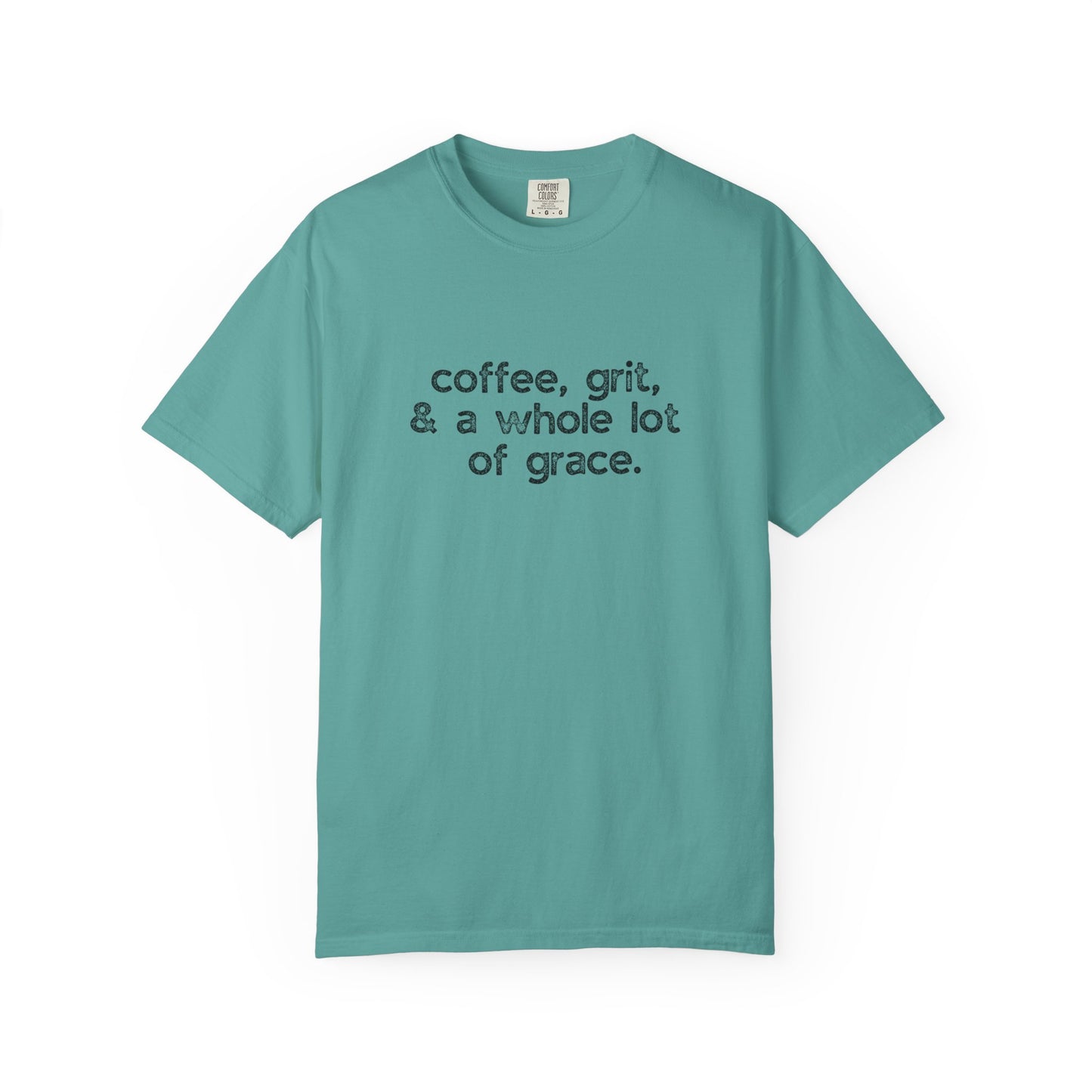 Coffee, Grit & Lots of Grace :: Funny Caffeine Addict Tee :: Caffeine Lover Gift :: Tired Mom Graphic T-shirt :: Real Life Women's Comfort Tee