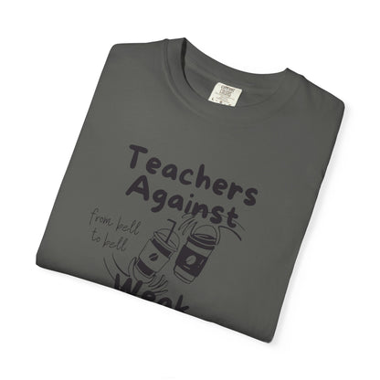Teachers Against Weak Coffee, Funny Teacher Shirt, Unisex T-Shirt, Gift for Educators, Back to School Gear, Coffee Lovers Apparel