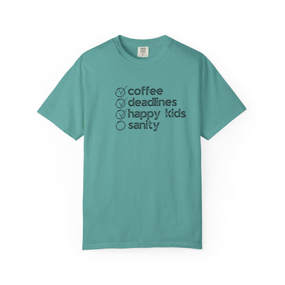Coffee, Deadlines, Happy Kids, Sanity :: Funny Caffeine Addict Tee :: Caffeine Lover Gift :: Tired Mom Graphic T-shirt :: Real Life Women's Comfort Tee