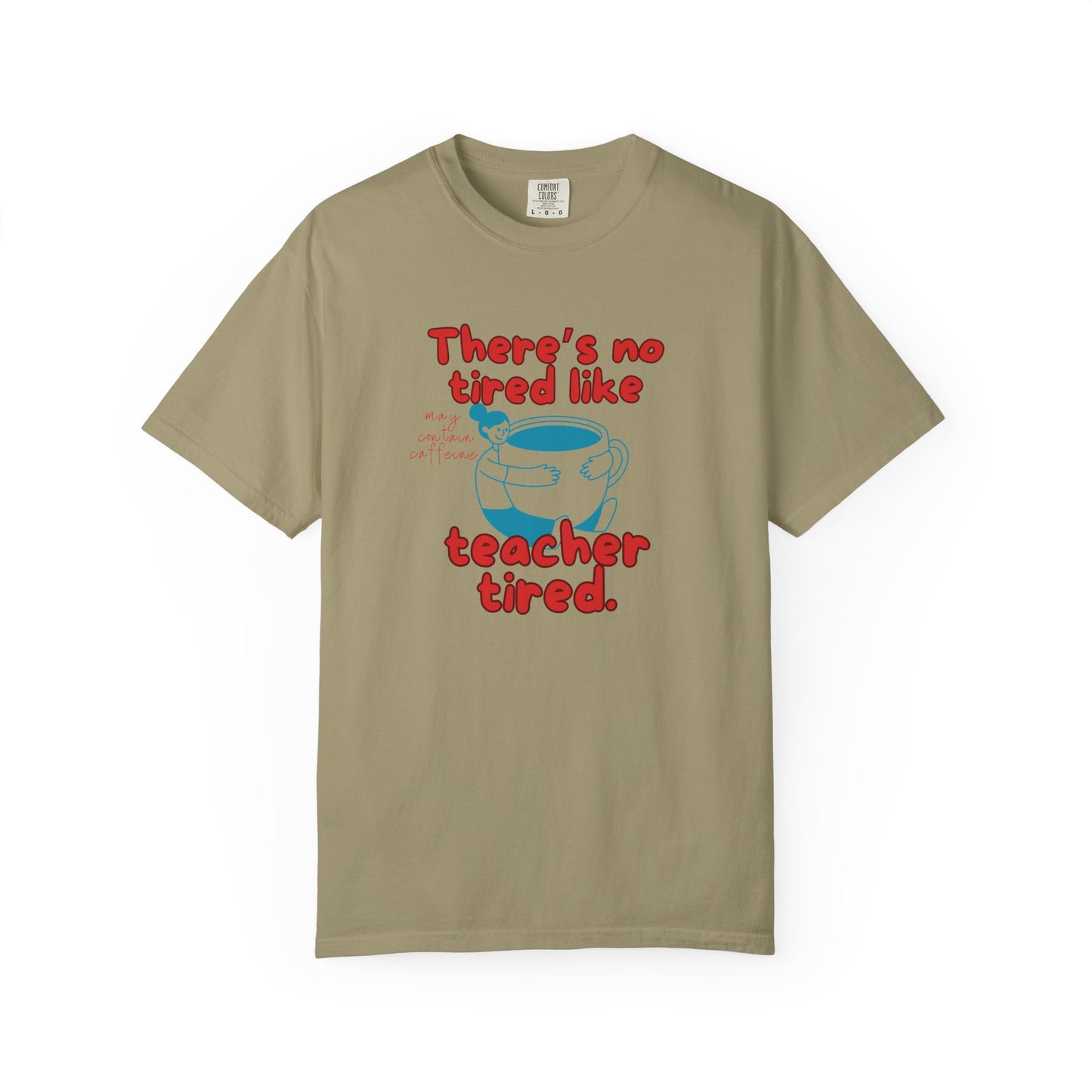 There's No Tired Like Teacher Tired, Funny Teacher Shirt, Unisex T-Shirt, Gift for Educators, Back to School Gear, Coffee Lovers Apparel
