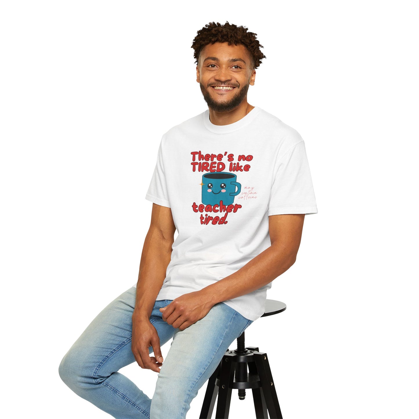 There's No Tired Like Teacher Tired, Funny Teacher Shirt, Unisex T-Shirt, Gift for Educators, Back to School Gear, Coffee Lovers Apparel