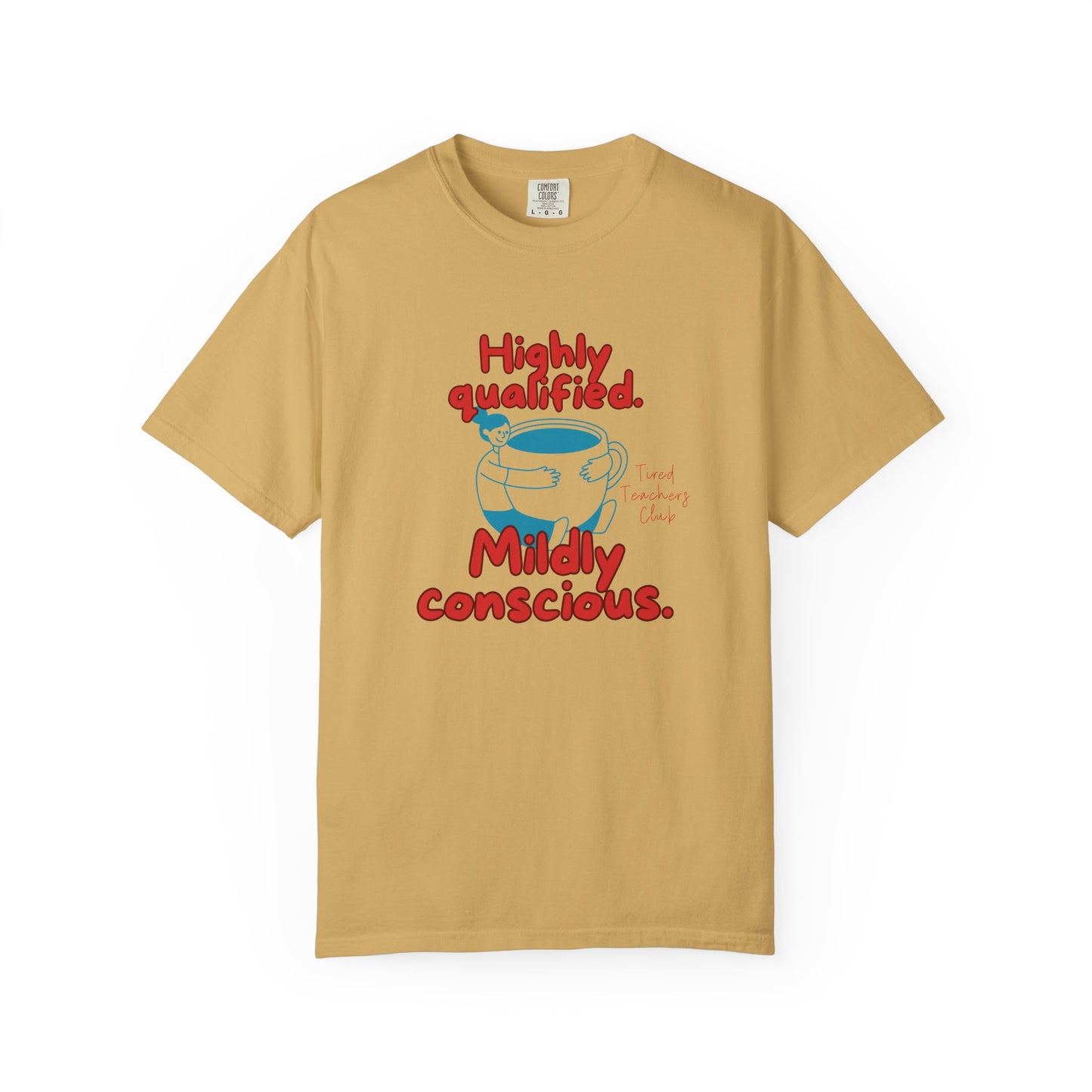Highly Qualified. Mildly Conscious, Funny Teacher Shirt, Unisex T-Shirt, Gift for Educators, Back to School Gear, Coffee Lovers Apparel