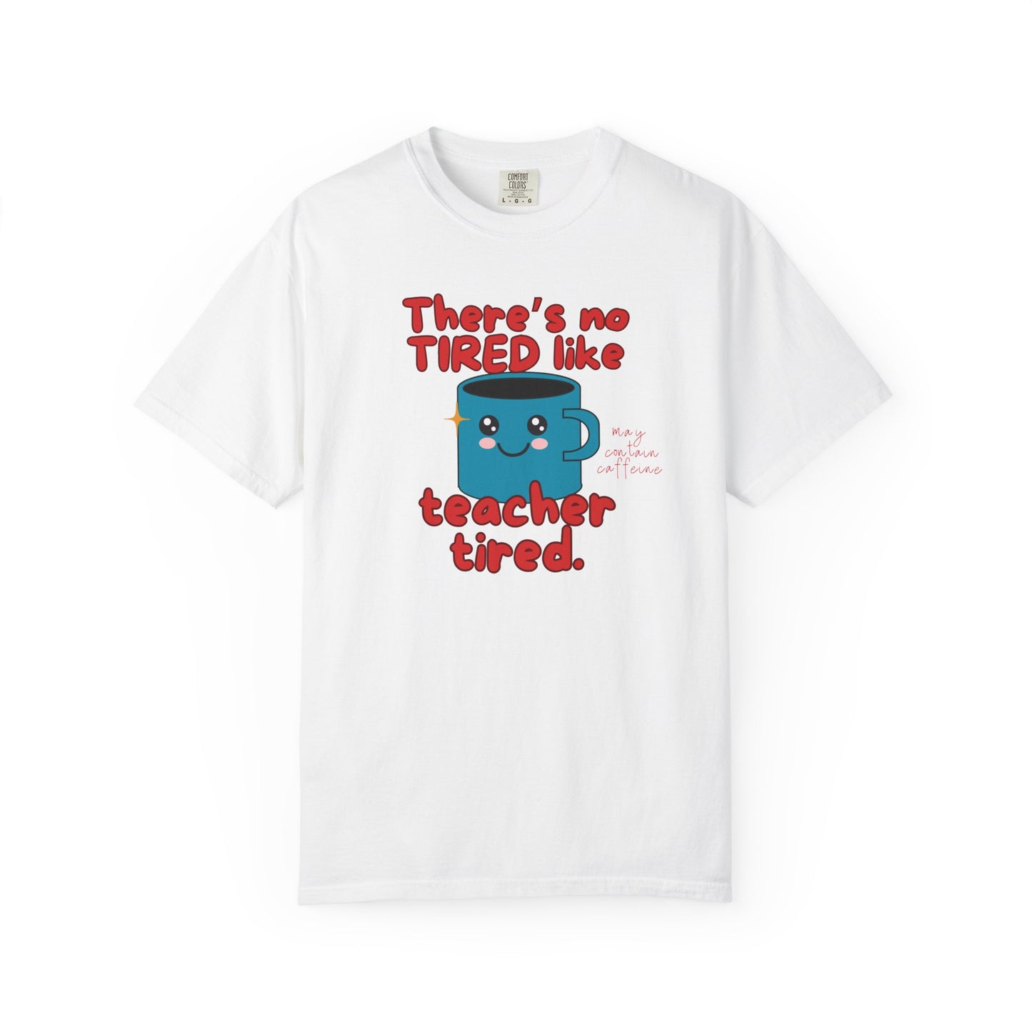 There's No Tired Like Teacher Tired, Funny Teacher Shirt, Unisex T-Shirt, Gift for Educators, Back to School Gear, Coffee Lovers Apparel