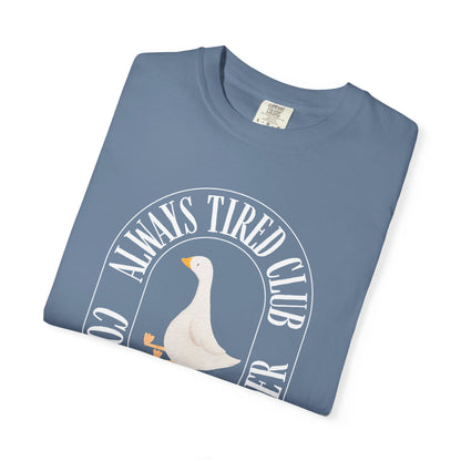 Always Tired Silly Goose T-Shirt, Casual Wear, Unique Gift, Animal Lover Shirt, Caffeine Addict Tee