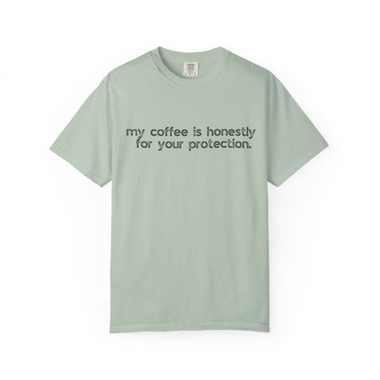 My Coffee is Honestly For Your Protection :: Funny Caffeine Addict Tee :: Caffeine Lover Gift :: Tired Mom Graphic T-shirt :: Real Life Women's Comfort Tee