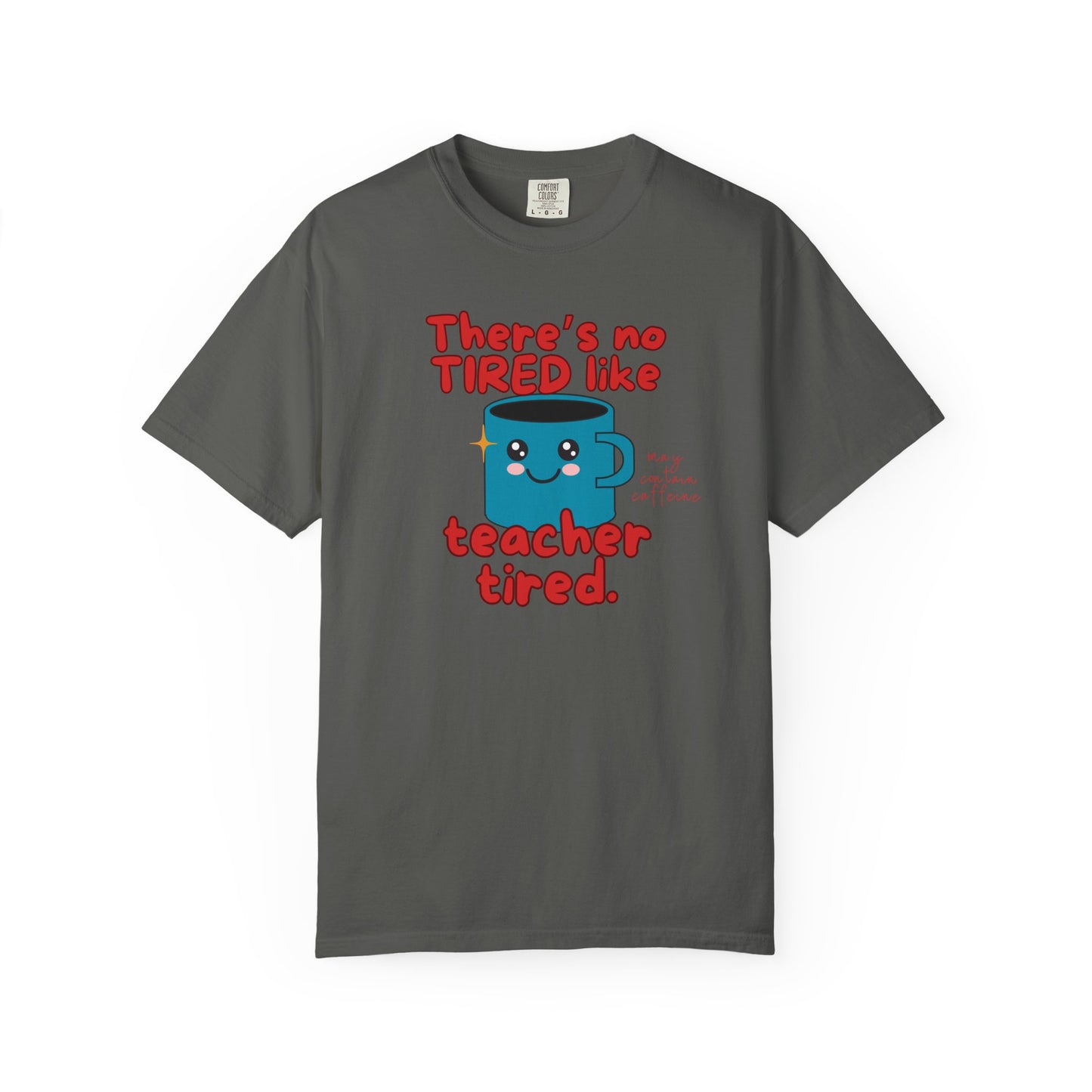 There's No Tired Like Teacher Tired, Funny Teacher Shirt, Unisex T-Shirt, Gift for Educators, Back to School Gear, Coffee Lovers Apparel